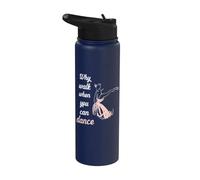 Why walk when you can dance Ballet Stainless Steel Insulated Water Bottle