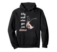 Why Walk When You Can Dance Ballet Sweat à Capuche