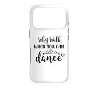 Why Walk When You Can Dance Mom Cute Ballet Dance Sister Coque pour iPhone 17 Pro