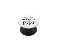 Why Walk When You Can Dance Mom Cute Ballet Dance Sister PopSockets PopGrip Adhésif