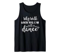 Why Walk When You Can Dance Shirt,Ballet Dancer Dance Mom Débardeur