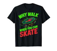 Why Walk When You Can Skate ESK8 Skateboard électrique T-Shirt