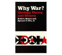 Why War? Ideology, Theory, And History