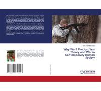 Why War? The Just War Theory And War In Contemporary Human Society