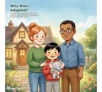Why Was I Adopted?: A Gentle Story to Help Kids Understand Adoption, Feeling Chosen, and Belonging in a Forever Family. Ages 3-7