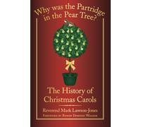 Why was the Partridge in the Pear Tree?: The History Of Christmas Carols Lawson - Jones, Mark (Auteur)