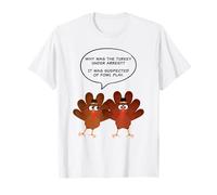 Why Was The Turkey Under Arrest? Funny Thanksgiving Dad Joke T-Shirt