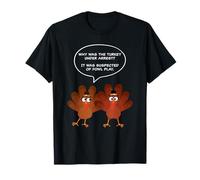 Why Was The Turkey Under Arrest? Funny Thanksgiving Dad Joke T-Shirt