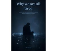 Why We Are All So Tired: How constant stimulation, smartphones, and modern life destroy our energy