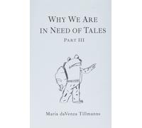Why We Are In Need Of Tales: Part Three