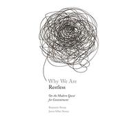 Why We Are Restless: On the Modern Quest for Contentment