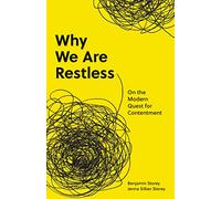 Why We Are Restless: On the Modern Quest for Contentment