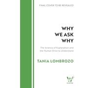 Why We Ask Why: The Science of Explanation and the Human Drive to Understand
