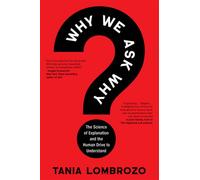 Why We Ask Why The Science of Explanation and the Human Drive to Understand - Tania Lombrozo - Ecco - ebook (ePub) - Livre