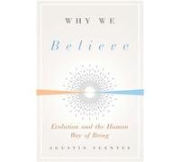 Why We Believe | Agustin Fuentes Agustin FuentesAgustin Fuentes (Auteur)