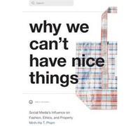Why We Cant Have Nice Things by MinhHa T. Pham MinhHa T. Pham (Auteur)
