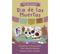 Why We Celebrate Día de los Muertos Everything to Know about Your Favorite Holiday - Melanie Stuart-Campbell - Callisto Kids - ebook (ePub) - Livre