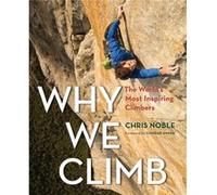 Why We Climb by Chris Noble Chris Noble (Auteur)