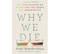 Why We Die: The New Science of Aging and the Quest for Immortality