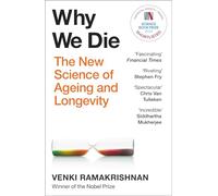 Why We Die: The New Science of Ageing and Longevity