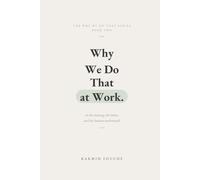 Why We Do That at Work: The Meeting, the Inbox, and the Human Underneath