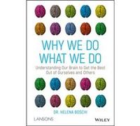 Why We Do What We Do by Dr Helena Boschi Dr Helena Boschi (Auteur)