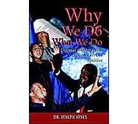Why We Do What We Do: Christian Worship In The African American Tradition
