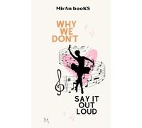 WHY WE DON’T SAY IT OUT LOUD: Book One of the Say It Out Loud Duet