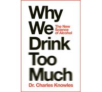 Why We Drink Too Much The New Science of Alcohol - Charles Knowles - Macmillan - ebook (ePub) - Livre