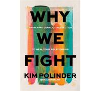 Why We Fight A Transformative Road Map to Healing Conflict in Any Relationship - Kim Polinder - HarperOne - ebook (ePub) - Livre