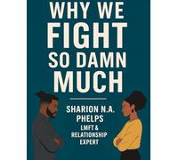 WHY WE FIGHT SO DAMN MUCH: Step-by-Step Guided Workbook to Help Couples Communicate Better, Fight Fair, and Reconnect