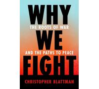 Why We Fight: The Roots of War and the Paths to Peace