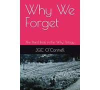Why We Forget: The Third Book in the 'Why' Trilogy