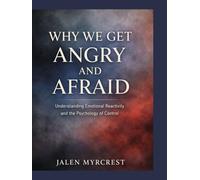 Why We Get Angry and Afraid: Understanding Emotional Reactivity and the Psychology of Control