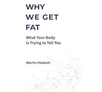 WHY WE GET FAT: What Your Body Is Trying to Tell You