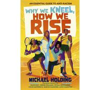 Why We Kneel, How We Rise: Children's Edition An essential guide for anti-racism by award-winning author and sporting legend - Michael Holding - Simon & Schuster Children's UK - ebook (ePub) - Livre