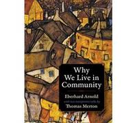 Why We Live in Community: With Two Interpretive Talks by Thomas Merton (Plough Spiritual Classics: Backpack Classics for Modern Pilg) Merton, Thomas (Auteur)