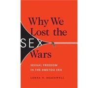 Why We Lost the Sex Wars by Lorna N. Bracewell Lorna N. Bracewell (Auteur)
