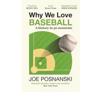 Why We Love Baseball: A History in 50 Moments
