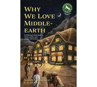 Why We Love Middle-Earth: An Enthusiast’s Book About Tolkien, Middle-Earth, and the LotR Fandom