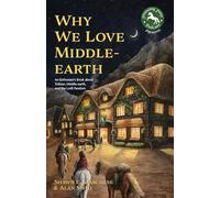 Why We Love Middle-Earth: An Enthusiast’s Book About Tolkien, Middle-Earth, and the LotR Fandom