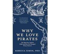 Why We Love Pirates by Rebecca Simon Rebecca Simon (Auteur)