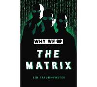 Why We Love The Matrix by Kim TaylorFoster Kim Taylor-Foster (Auteur)