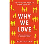 Why We Love: The new science behind our closest relationships