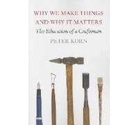 Why We Make Things And Why It Matters