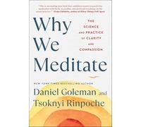 Why We Meditate: The Science and Practice of Clarity and Compassion