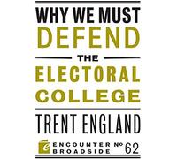 Why We Must Defend The Electoral College