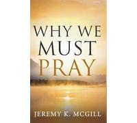 Why We Must Pray