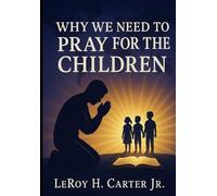 WHY WE NEED TO PRAY FOR THE CHILDREN