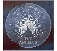 Angelus - Why We Never Die